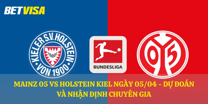 Mainz 05 vs Holstein Kiel ngày 05/04 - Dự đoán và nhận định chuyên gia